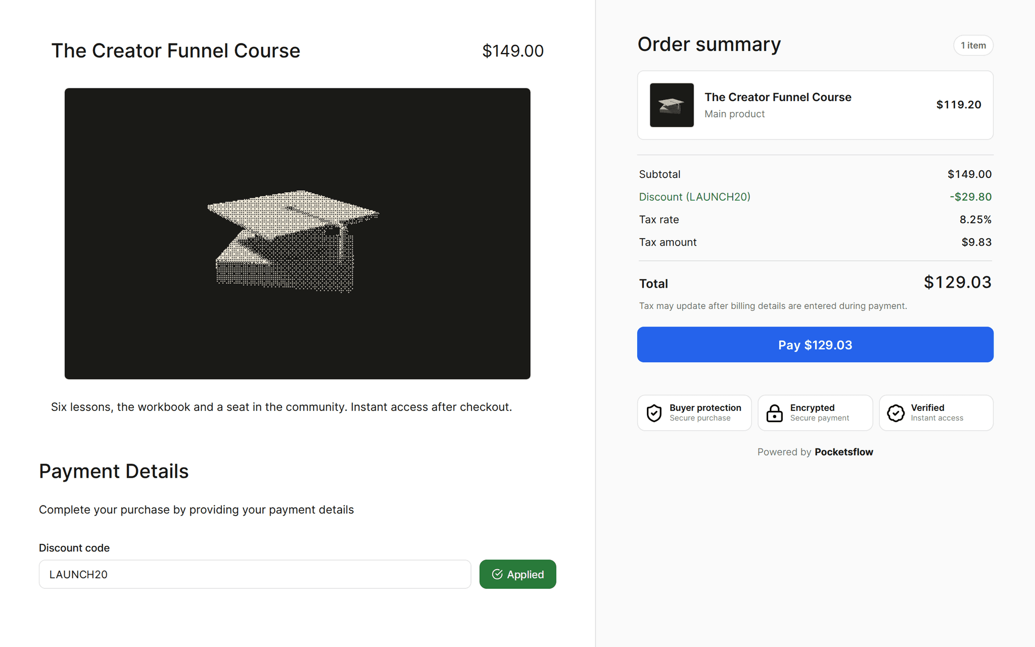 Checkout with the discount code LAUNCH20 applied: subtotal $149.00, discount -$29.80, tax $9.83, total $129.03